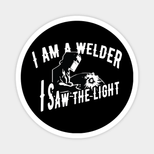 Welder - I'm a welder I saw the light Magnet